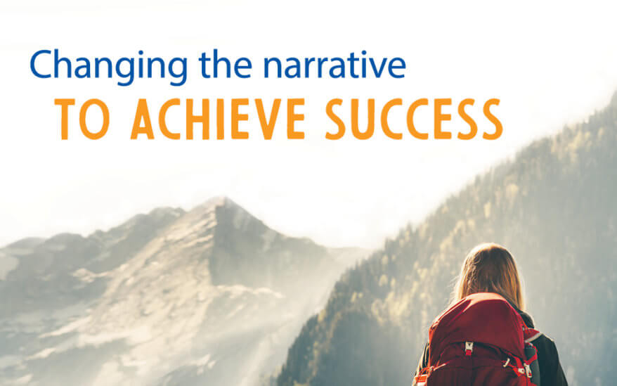 Changing the narrative to achieve success